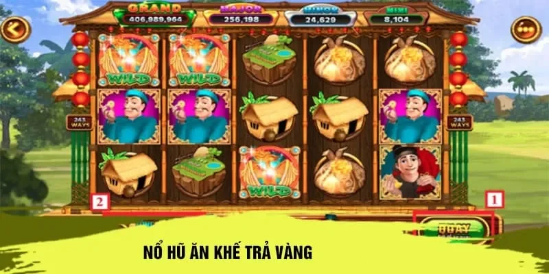 Chiến thuật chinh phục game nổ hũ Ăn Khế Trả Vàng trên NOHU90