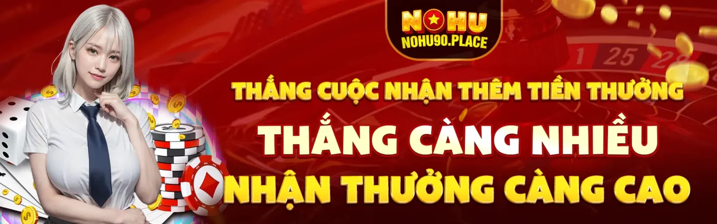 Thắng cuộc nhận thêm tiền thưởng- thắng càng nhiều nhận thưởng càng cao